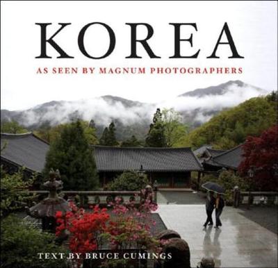 Korea: As Seen by Magnum Photographers - Magnum Photos, and Cumings, Bruce (Text by)
