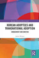 Korean Adoptees and Transnational Adoption: Embodiment and Emotion