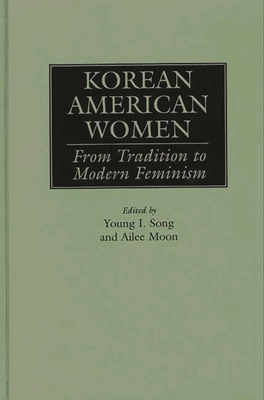 Korean American Women: From Tradition to Modern Feminism - Moon, Ailee, and Song, Young I