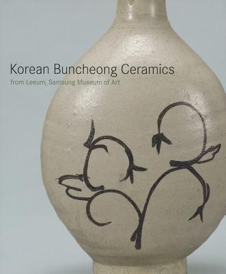 Korean Buncheong Ceramics from the Leeum, Samsung Museum of Art - Lee, Soyoung, and Seung-Chang, Jeon