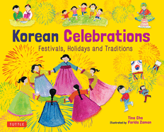 Korean Celebrations: Festivals, Holidays and Traditions