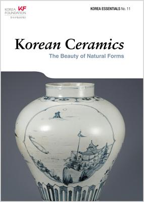 Korean Ceramics: The Beauty of Natural Forms - Koehler, Robert