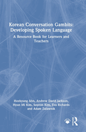 Korean Conversation Gambits: Developing Spoken Language: A Resource Book for Learners and Teachers