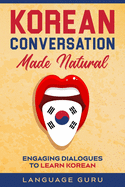 Korean Conversation Made Natural: Engaging Dialogues to Learn Korean