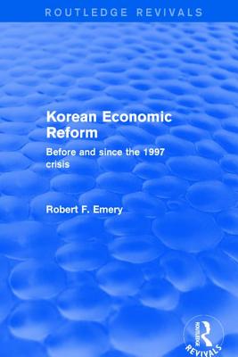 Korean Economic Reform: Before and Since the 1997 Crisis - Emery, Robert F.