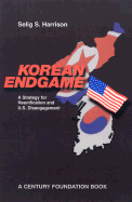 Korean Endgame: A Strategy for Reunification and U.S. Disengagement