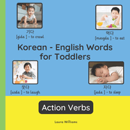 Korean - English Words for Toddlers - Action Verbs: Teach and Learn Korean For Kids and Beginners Bilingual Picture Book with English Translations