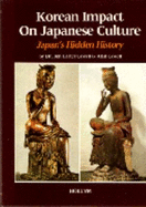 Korean Impact on Japanese Culture - Covell, Jon Etta Hastings, and Covell, Alan Carter