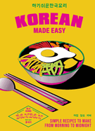 Korean Made Easy: Simple recipes to make from morning to midnight