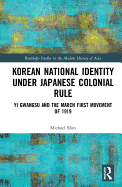 Korean National Identity under Japanese Colonial Rule: Yi Gwangsu and the March First Movement of 1919