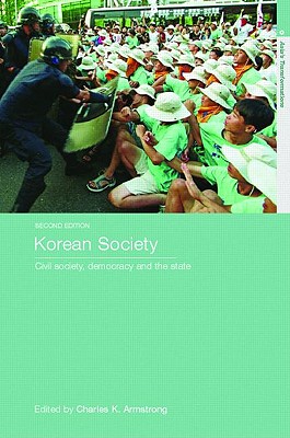 Korean Society: Civil Society, Democracy and the State - Armstrong, Charles K (Editor)