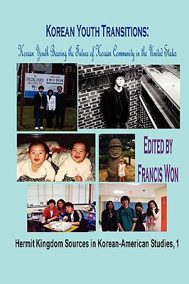 Korean Youth Transitions: Korean Youth Bearing the Future of Korean Community in the United States (Hardcover) - Won, Francis (Editor), and Choi, Won-Hyuk (Contributions by), and Shim, Jinwoo (Contributions by)