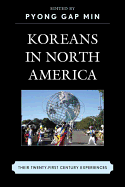 Koreans in North America: Their Experiences in the Twenty-First Century