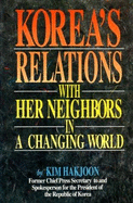 Korea's Relations with Her Neighbors in a Changing