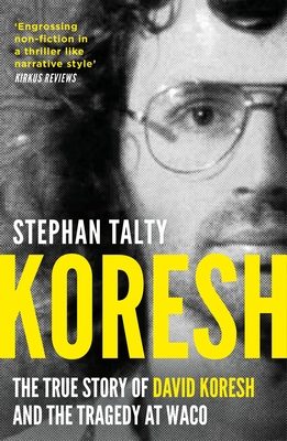 Koresh: The True Story of David Koresh and the Tragedy at Waco - Talty, Stephan