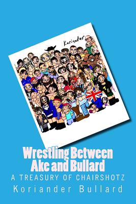 Koriander: Wrestling Between Ake and Bullard: The early artwork of Koriander Bullard, formerly Ake - Bullard, Koriander