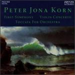 Korn: First Symphony; Concerto for Violin and Orchestra; Toccata for Orchestra