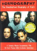 Korn: Kornography - The Unauthorised Biography of Korn