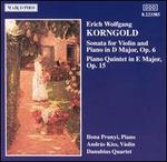 Korngold: Sonata for Violin & Piano in D, Op. 6; Piano Quintet in E, Op. 16 - Andrs Kiss (violin); Danubius String Quartet; Ilona Prunyi (piano)