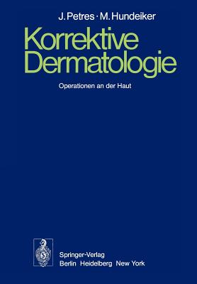 Korrektive Dermatologie : Operationen an der Haut - Petres, J., and Hundeiker, M.
