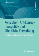 Korruption, Antikorruptionspolitik Und Offentliche Verwaltung: Einfuhrung Und Europapolitische Bezuge