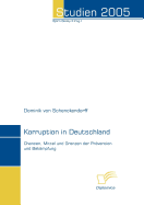 Korruption in Deutschland: Chancen, Mittel und Grenzen der Pr?vention und Bek?mpfung