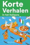 Korte Verhalen in het Italiaans: Korte verhalen in Italiaans voor beginners en gevorderden