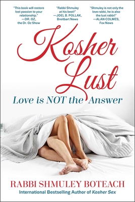 Kosher Lust: Love Is Not the Answer - Boteach, Shmuley