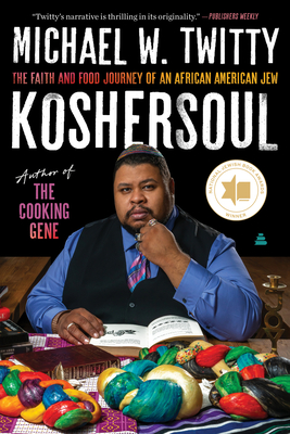 Koshersoul: The Faith and Food Journey of an African American Jew - Twitty, Michael W