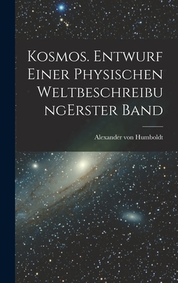 Kosmos. Entwurf Einer Physischen Weltbeschreibung Erster Band - Humboldt, Alexander Von