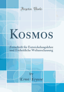 Kosmos: Zeitschrift Fr Entwickelungslehre Und Einheitliche Weltanschauung (Classic Reprint)