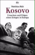 Kosovo: Ursachen Und Folgen Eines Krieges in Europa - Rub, Matthias