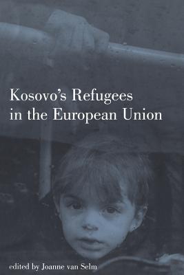 Kosovo's Refugees in the European Union - van Selm, Joanne (Editor)