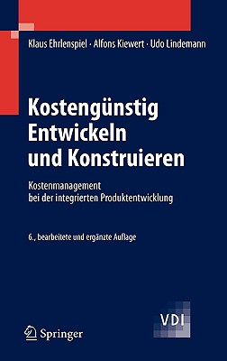 Kosteng Nstig Entwickeln Und Konstruieren: Kostenmanagement Bei Der Integrierten Produktentwicklung - Kiewert, Alfons, and Lindemann, Udo, and Ehrlenspiel, Klaus