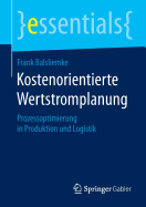 Kostenorientierte Wertstromplanung: Prozessoptimierung in Produktion Und Logistik