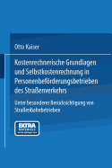 Kostenrechnerische Grundlagen Und Selbstkostenrechnung in Personenbefrderungsbetrieben Des Stra?enverkehrs: Unter Besonderer Ber?cksichtigung Von Stra?enbahnbetrieben