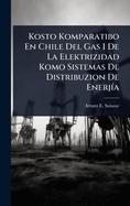 Kosto Komparatibo En Chile Del Gas I De La Elektrizidad Komo Sistemas De Distribuzion De Enerj-a
