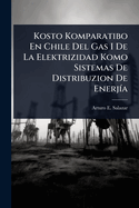 Kosto Komparatibo En Chile Del Gas I De La Elektrizidad Komo Sistemas De Distribuzion De Enerj-a