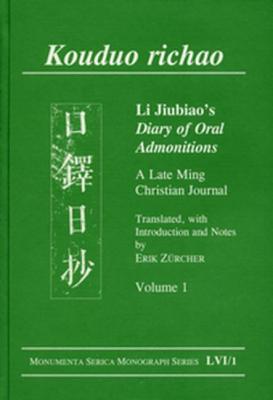 Kouduo Richao. Li Jiubiao's Diary of Oral Admonitions. a Late Ming Christian Journal: Translated, with Introduction and Notes by Erik Zrcher - Zrcher, Erik