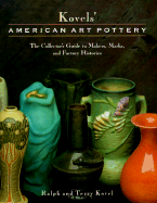 Kovel's American Art Pottery: The Collector's Guide to Makers, Marks, and Factory Histories - Kovel