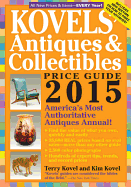 Kovels' Antiques And Collectibles Price Guide 2015: America's Most Authoritative Antiques Annual!