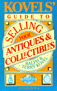 Kovels' Guide to Selling Your Antiques and Collectibles -Updated