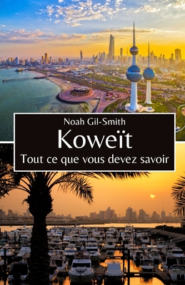 Kowe?t: Tout ce que vous devez savoir - DuBois, Sophie-Ann (Translated by), and Gil-Smith, Noah