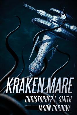 Kraken Mare - Smith, Christopher L, and Cordova, Jason