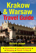 Krakow & Warsaw Travel Guide: Attractions, Eating, Drinking, Shopping & Places To Stay - Joseph, Richard