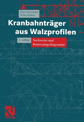 Kranbahntrager Aus Walzprofilen: Nachweise Und Bemessungsdiagramme - Osterrieder, Peter, and Richter, Stefan