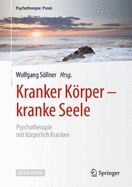 Kranker Krper - Kranke Seele: Psychotherapie Mit Krperlich Kranken