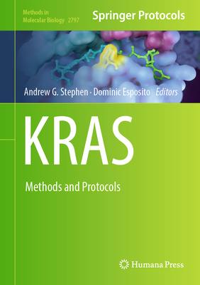 KRAS: Methods and Protocols - Stephen, Andrew G. (Editor), and Esposito, Dominic (Editor)