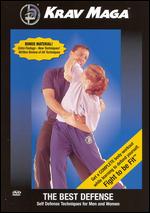 Krav Maga: The Best Defense - Self Defense Techniques for Men & Women - 