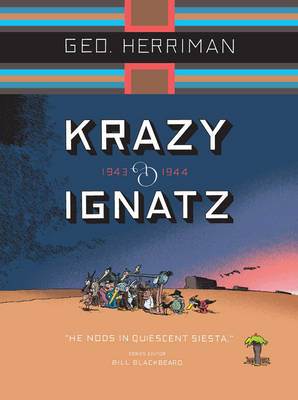 Krazy & Ignatz 1943-1944: He Nods in Quiescent Siesta - Herriman, George, and Blackbeard, Bill (Editor)